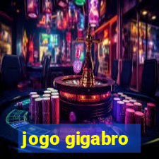 jogo gigabro